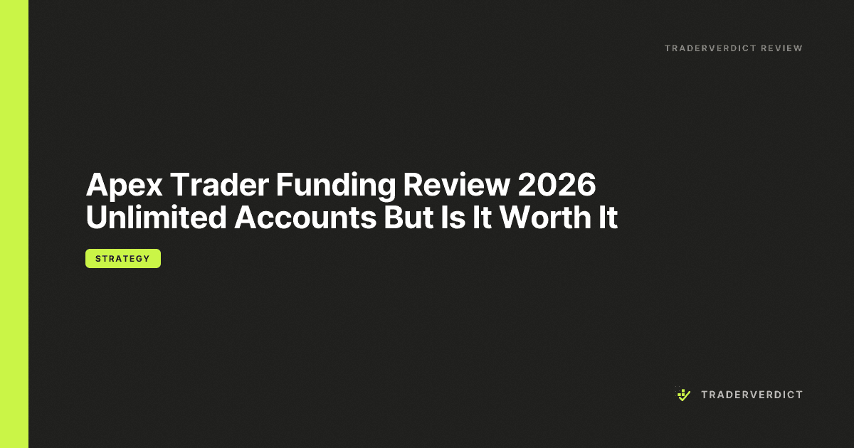 Apex Trader Funding Review 2026: Unlimited Accounts, But Is It Worth It?
