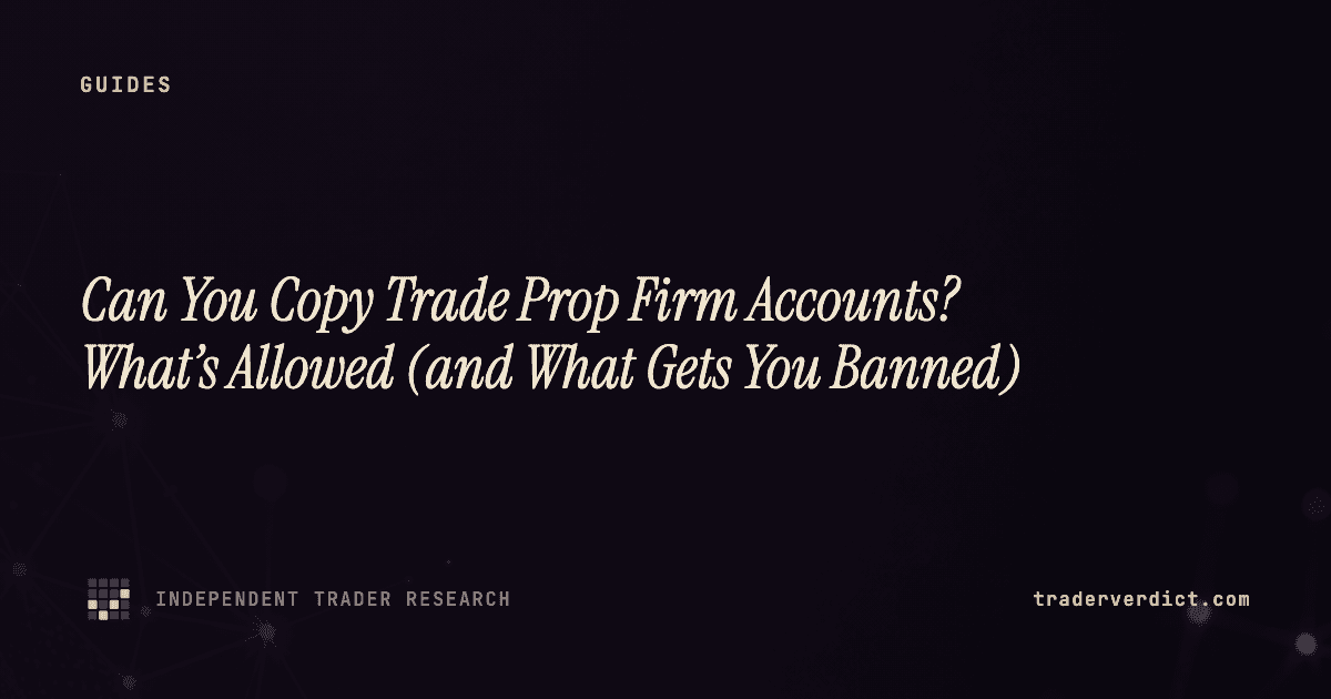 Can You Copy Trade Prop Firm Accounts? What’s Allowed (and What Gets You Banned)