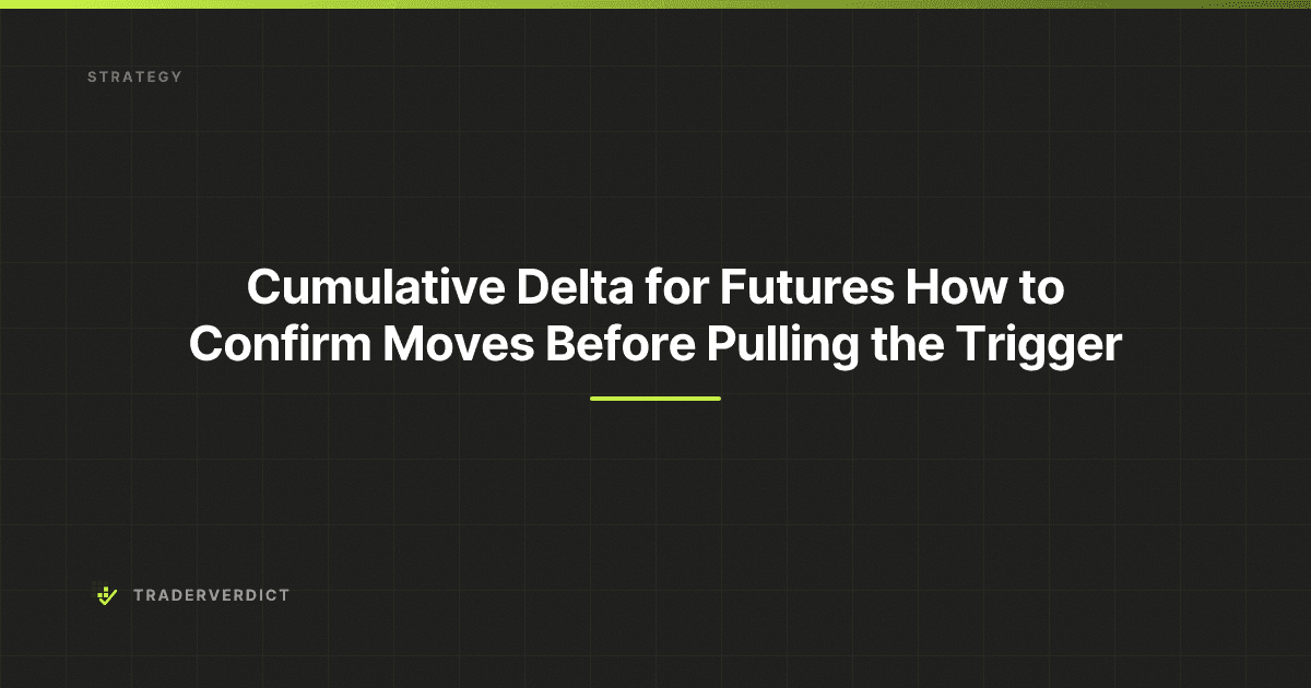Cumulative Delta for Futures: How to Confirm Moves Before Pulling the Trigger