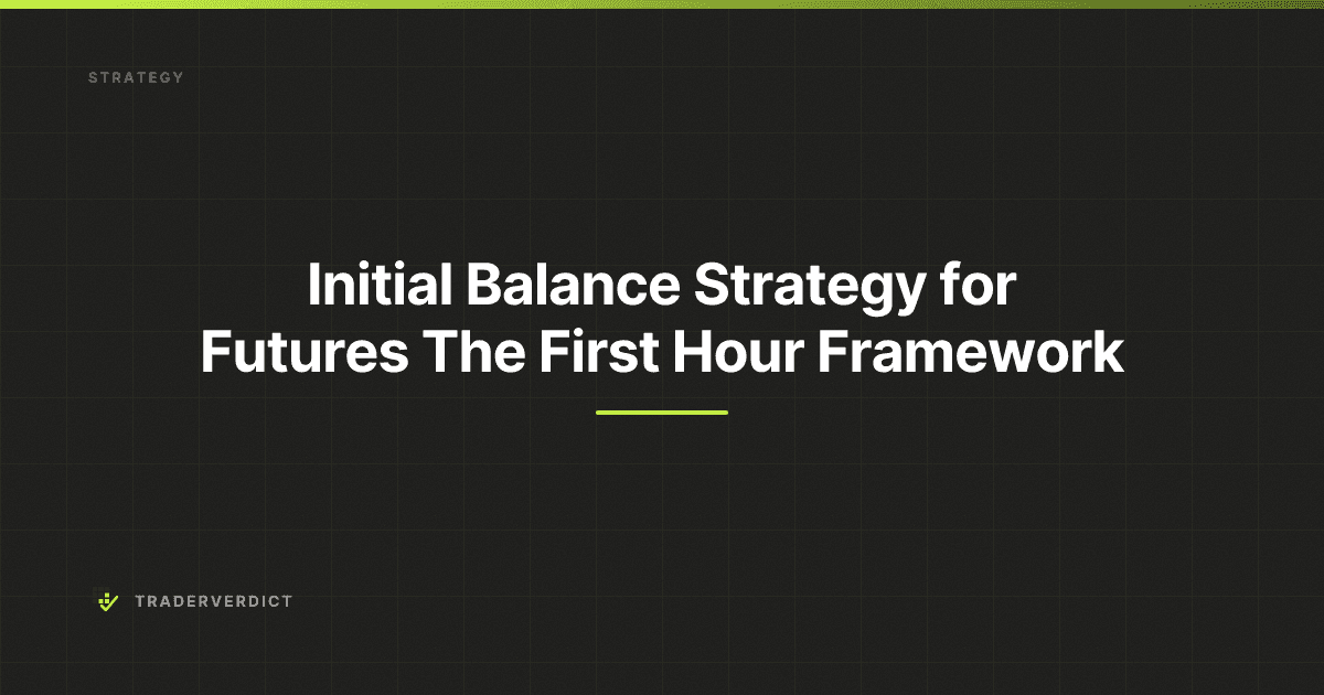Initial Balance Strategy for Futures: The First Hour Framework