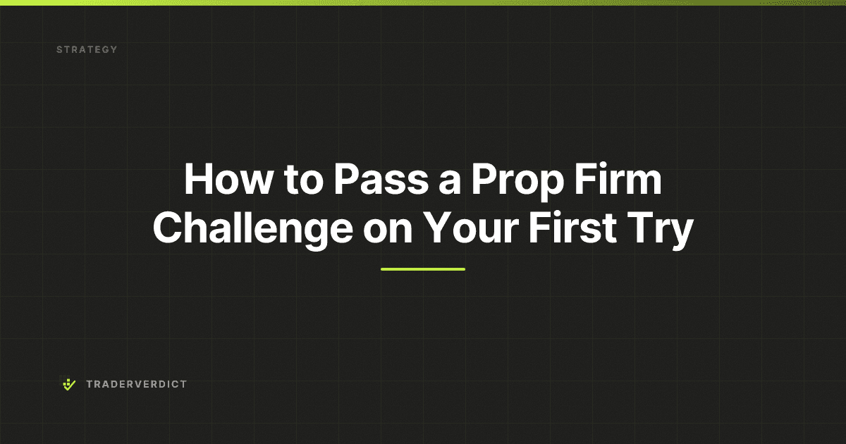 How to Pass a Prop Firm Challenge on Your First Try