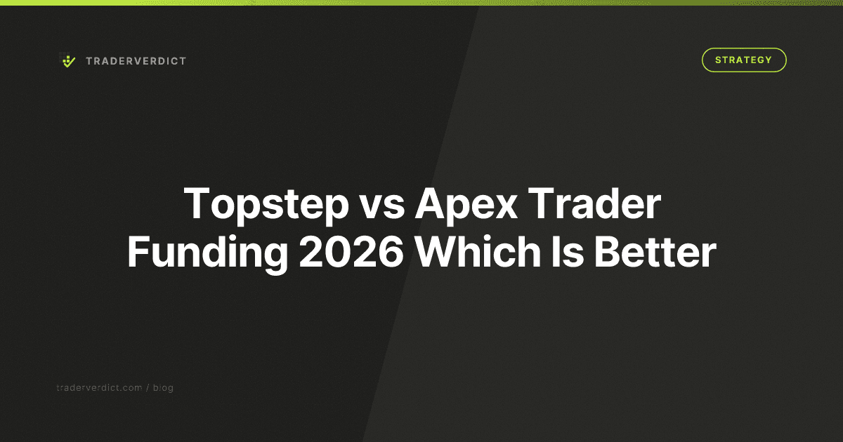 Topstep vs Apex Trader Funding 2026: Which Is Better?