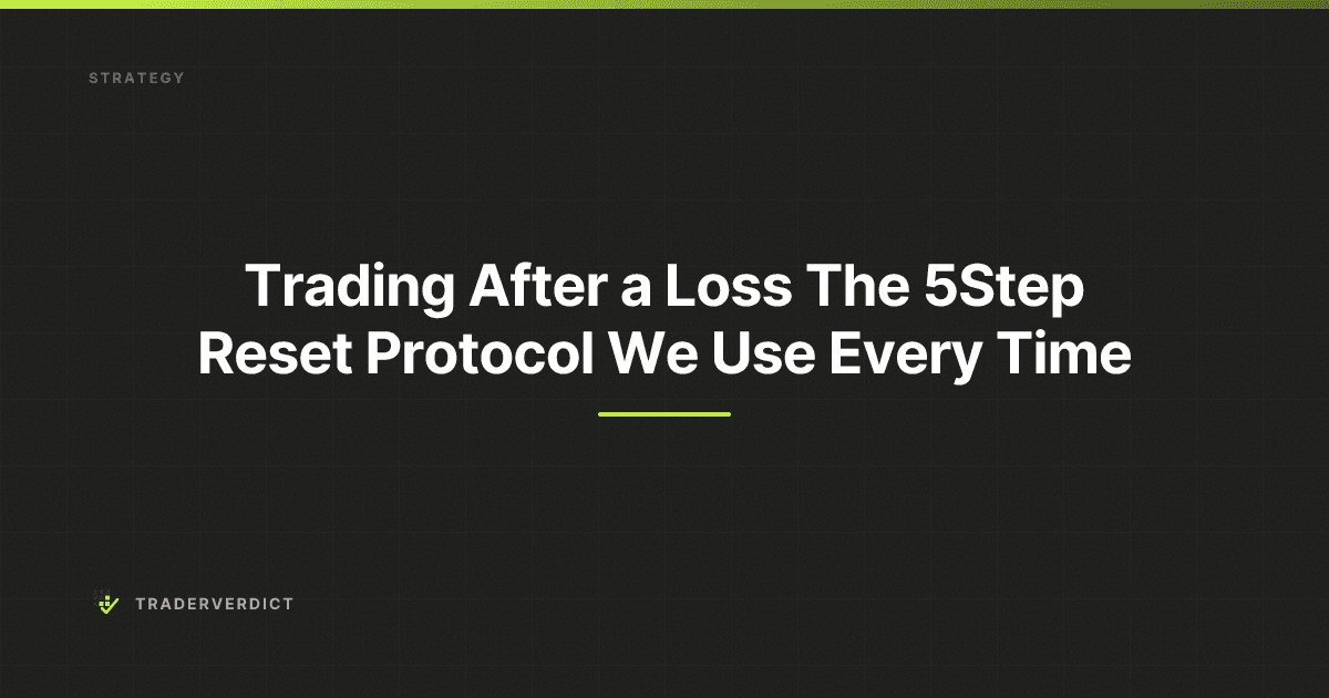 Trading After a Loss: The 5-Step Reset Protocol We Use Every Time