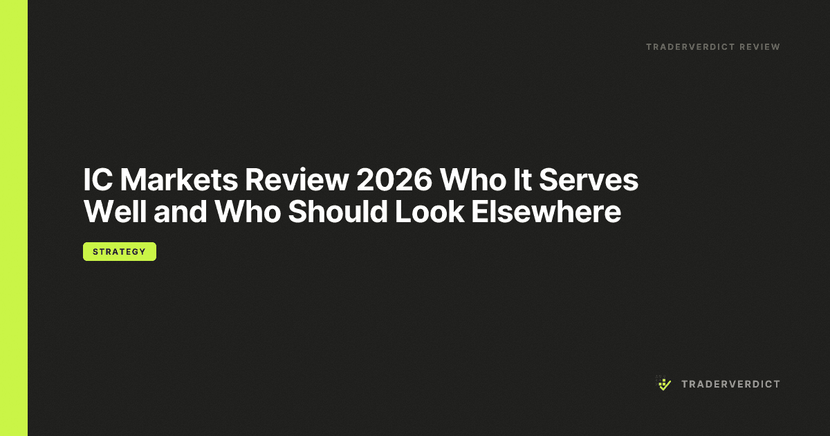 IC Markets Review 2026 — Who It Serves Well and Who Should Look Elsewhere — TraderVerdict