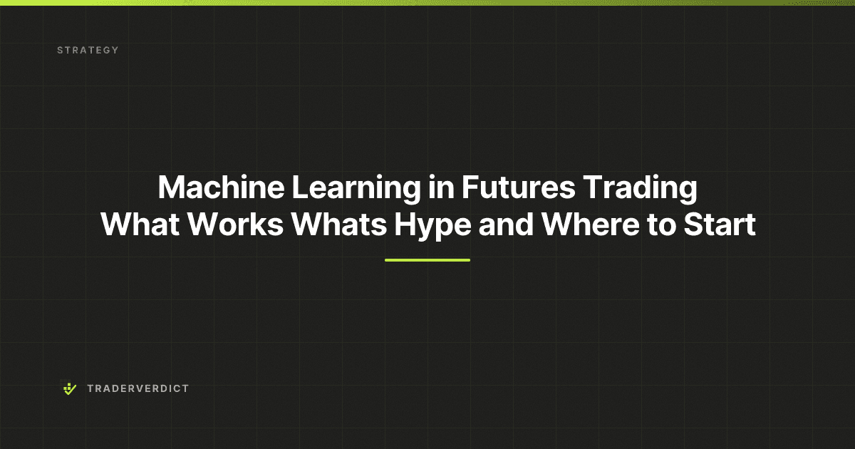 Machine Learning in Futures Trading: What Works, What's Hype, and Where to Start — TraderVerdict