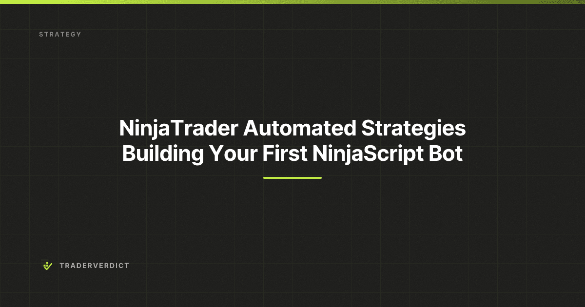 NinjaTrader Automated Strategies: Building Your First NinjaScript Bot — TraderVerdict