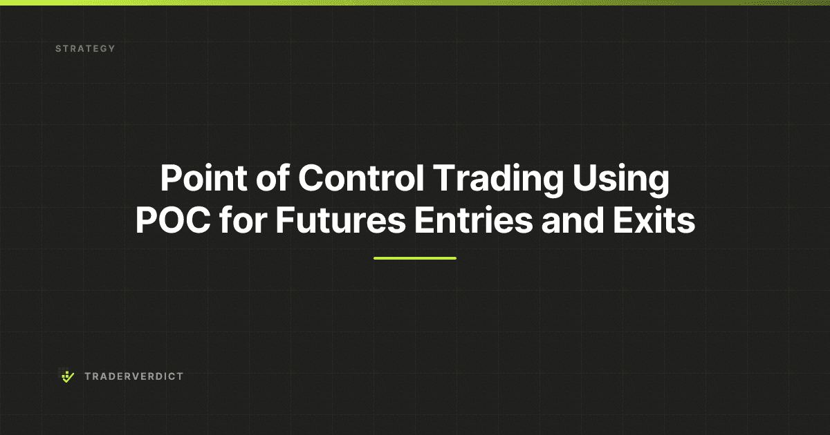 Point of Control Trading: Using POC for Futures Entries and Exits