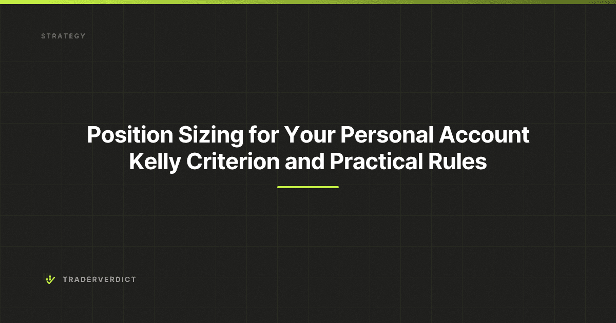Position Sizing for Your Personal Account: Kelly Criterion and Practical Rules