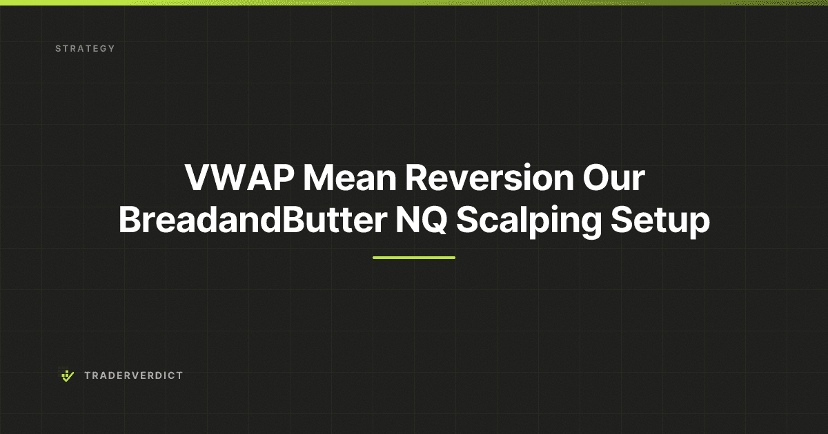 VWAP Mean Reversion: Our Bread-and-Butter NQ Scalping Setup