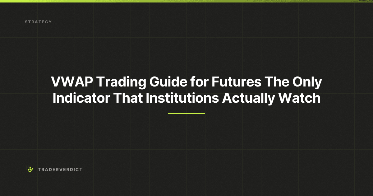 VWAP Trading Guide for Futures: The Only Indicator That Institutions Actually Watch